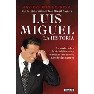 Libro Luis Miguel. La Historia, Autor Javier Leon Herrera