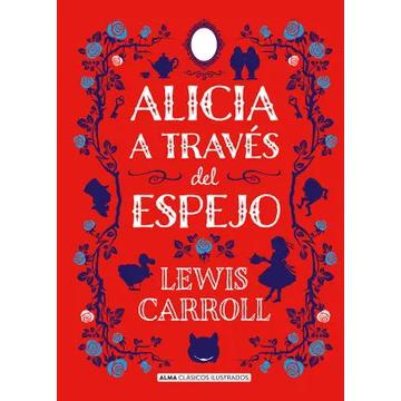 Libro Alicia A Través Del Espejo Lewis Carroll (Tapa Dura)