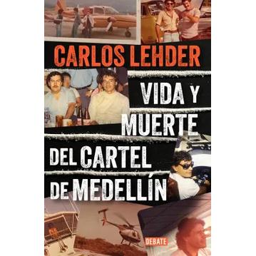 Libro Vida Y Muerte Del Cartel De Medellín, Carlos Lehder