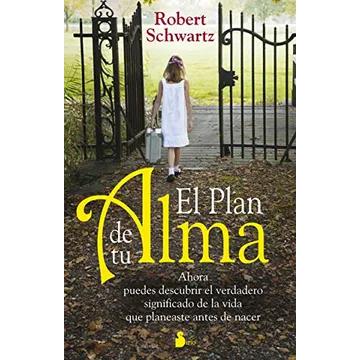 El Plan de Tu Alma: Ahora Puedes Descubrir el Verdadero Significado de la Vida Que Planeaste Antes de Nacer